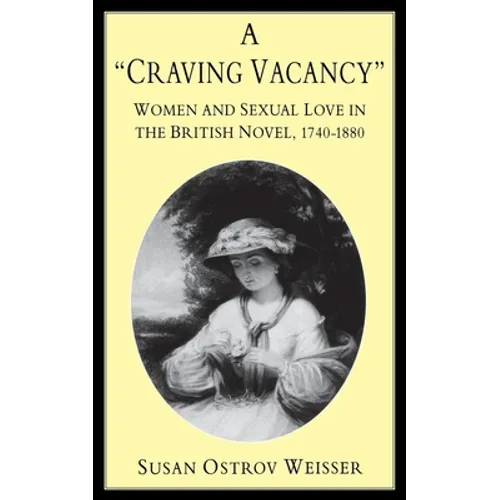 A Craving Vacancy: Women and Sexual Love in the British Novel, 1740-1880