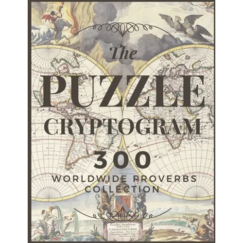 Puzzle Cryptogram: Worldewide Proverbs Collection - Cryptograms Solving Puzzle Books for Adults and Seniors Large Print 8.5"x11"