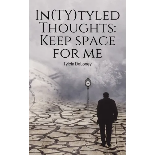In(TY)tyled Thoughts: Keep space for me