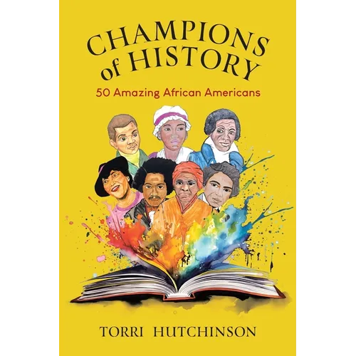 Champions of History: 50 Amazing African Americans