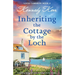 Inheriting the Cottage by the Loch: A totally gripping and heart-warming Scottish romance