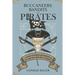 Buccaneers, Bandits, and Pirates: A History of Bravado and Banditry on the High Seas-From Past to Present