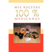MIS Recetas 100 % Mexicanas