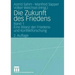 Die Zukunft Des Friedens: Band 1: Eine Bilanz Der Friedens- Und Konfliktforschung