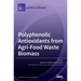 Polyphenolic Antioxidants from Agri-Food Waste Biomass