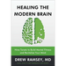 Healing the Modern Brain: Nine Tenets to Build Mental Fitness and Revitalize Your Mind