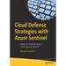 Cloud Defense Strategies with Azure Sentinel: Hands-On Threat Hunting in Cloud Logs and Services
