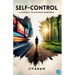 Self-Control: A Gateway to Ultimate Happiness