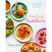 Feeding Toddlers: The Complete Guide to Maintaining Nutrition and Variety with Easy Family Meals