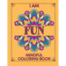 I am Fun Mindful Affirmations Coloring Book for Teens and Adults: Relaxing, Stress Relief and Inner Peace Coloring Book