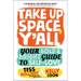 Take Up Space, Y'All: Your Bold & Bright Guide to Self-Love
