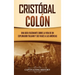 Cristóbal Colón: Una guía fascinante sobre la vida de un explorador italiano y sus viajes a las Américas