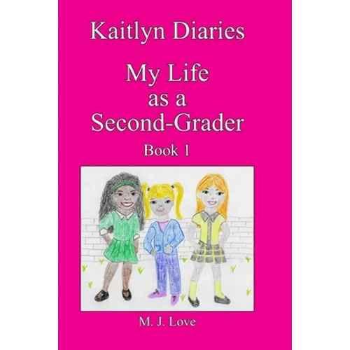 Kaitlyn Diaries My Life as a Second Grader