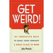 The Get Weird!: 101 Innovative Ways to Make Your Company a Great Place to Work