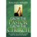 Grow The Pastor Grow The Church: No Church Will Ever Rise Higher Than The Life of The Pastor