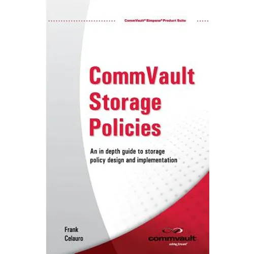 CommVault Storage Policies: An in depth guide to storage policy design and implementation
