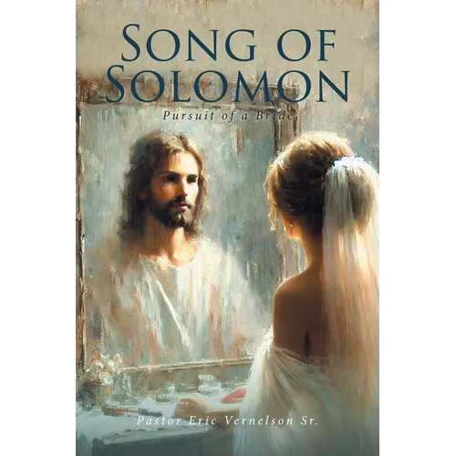 Song of Solomon: Pursuit of a Bride