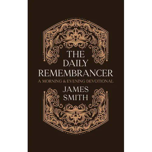 The Daily Remembrancer: A Morning and Evening Devotional