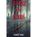 Stalked in the Woods: Creepy True Stories: Creepy tales of scary encounters in the Woods.
