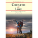 Created for Love: Discovering What Love Is, What Love Isn't, and What Love Does