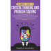 Beginners Guide to Critical Thinking and Problem Solving: Become a Better Critical Thinker & Problem Solver, by Using Secret Tools & Techniques That W