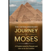 The Extraordinary Journey of Moses: A Prophet tested by Pharaoh and later on by the Israelites