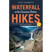 Waterfall Hikes in the Canadian Rockies - Volume 2: Mount Robson, Jasper, David Thompson Country, Icefields Parkway, Banff