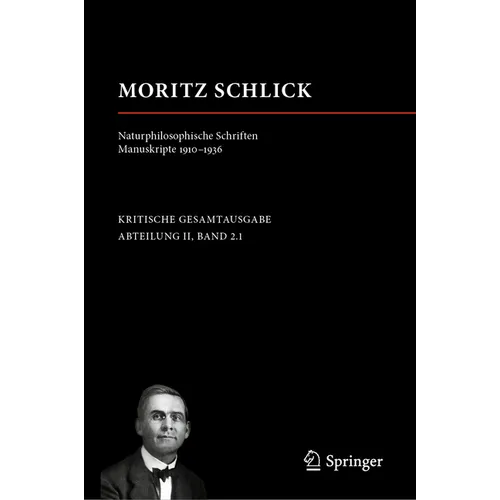 Moritz Schlick. Naturphilosophische Schriften. Manuskripte 1910 - 1936
