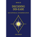 Decoding Dis-Ease: Metaphysical Interpretation
