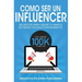 Como ser un Influencer: Secretos Para Crear tu Marca de Redes Sociales Rápidamente.