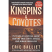Kingpins and Coyotes: 25 Years as a Special Agent Hunting Drug Cartel Bosses and Human Smugglers