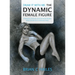 Draw It With Me - The Dynamic Female Figure: Anatomical, Gestural, Comic & Fine Art Studies of the Female Form in Dramatic Poses