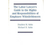 The Labor Lawyer's Guide to the Rights and Responsibilities of Employee Whistleblowers