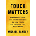 Touch Matters: Handshakes, Hugs, and the New Science on How Touch Can Enhance Your Well-Being