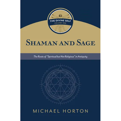 Shaman and Sage: The Roots of "Spiritual But Not Religious" in Antiquity