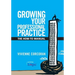 Growing Your Professional Practice: The How-To Manual