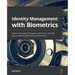 Identity Management with Biometrics: Explore the latest innovative solutions to provide secure identification and authentication