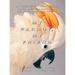 My Parrot, My Friend: An Owner's Guide to Parrot Behavior