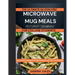 The Ultimate Gluten Free Microwave & Mug Meals Recipe Cookbook For College Students: Quick and Easy Recipes for Busy Students and Teens on a Budget