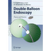 Double-Balloon Endoscopy: Theory and Practice [With DVD]