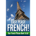 Easy Peasy French! Your French Phrase Book To Go!