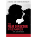 The Film Director Prepares: A Complete Guide to Directing for Film and TV
