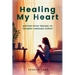 Healing My Heart: Moving from Trauma to Triumph through Christ