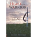 The Heart of a Warrior: Before You Can Become the Warrior, You Must Become the Beloved Son