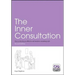 The Inner Consultation: How to Develop an Effective and Intuitive Consulting Style, Second Edition