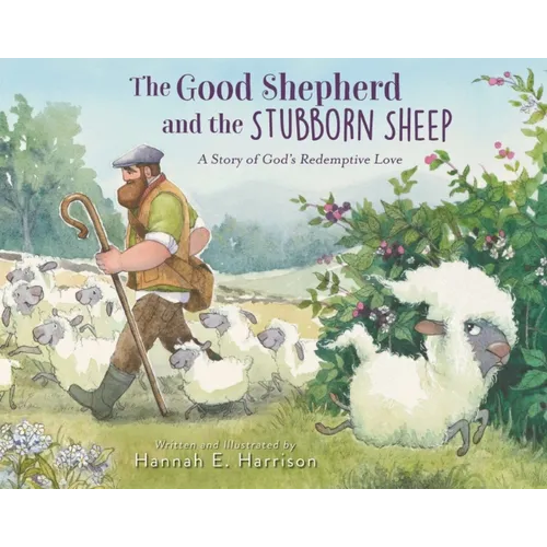 The Good Shepherd and the Stubborn Sheep: A Story of God's Redemptive Love