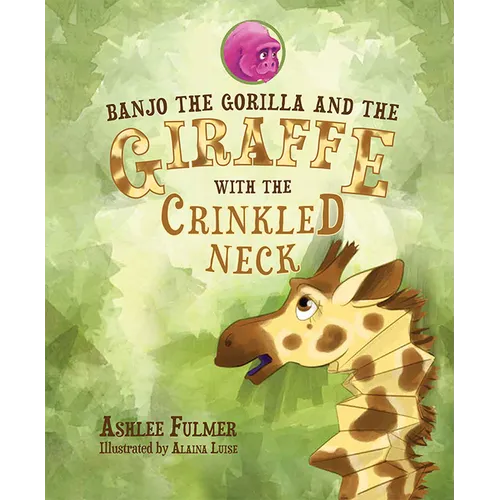 Banjo the Gorilla and the Giraffe with the Crinkled Neck