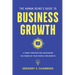 The Human Being's Guide to Business Growth: A Simple Process For Unleashing The Power of Your People for Growth