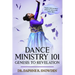 Dance Ministry 101: Genesis to Revelation