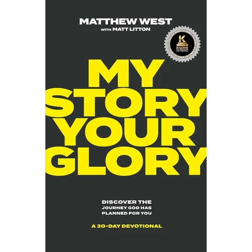 My Story, Your Glory: Discover the Journey God Has Planned for You--A 30-Day Devotional